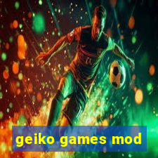 geiko games mod